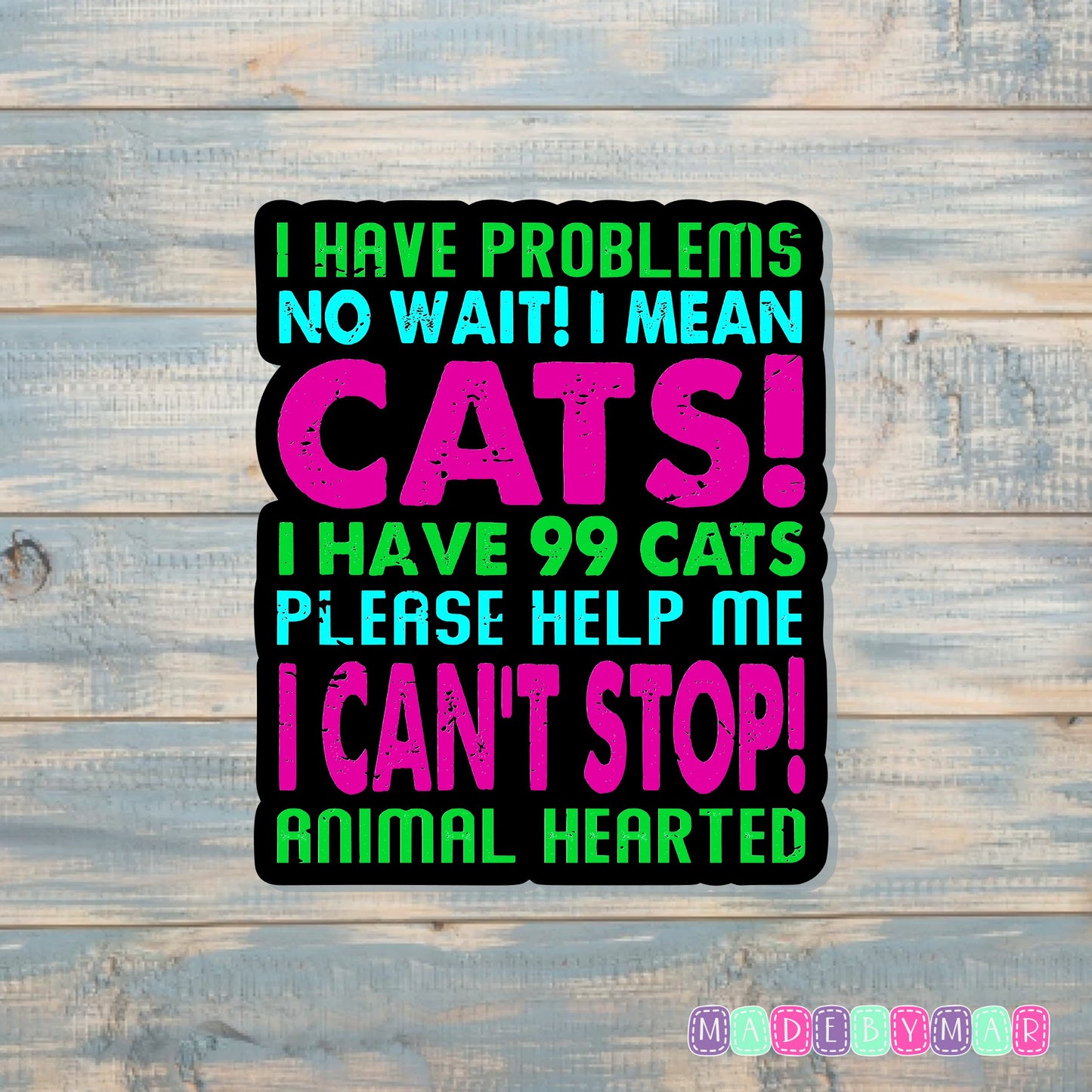 99 Cats Animal Hearted | Sticker or Magnet | Cat Mom | Sarcastic Animal Joke