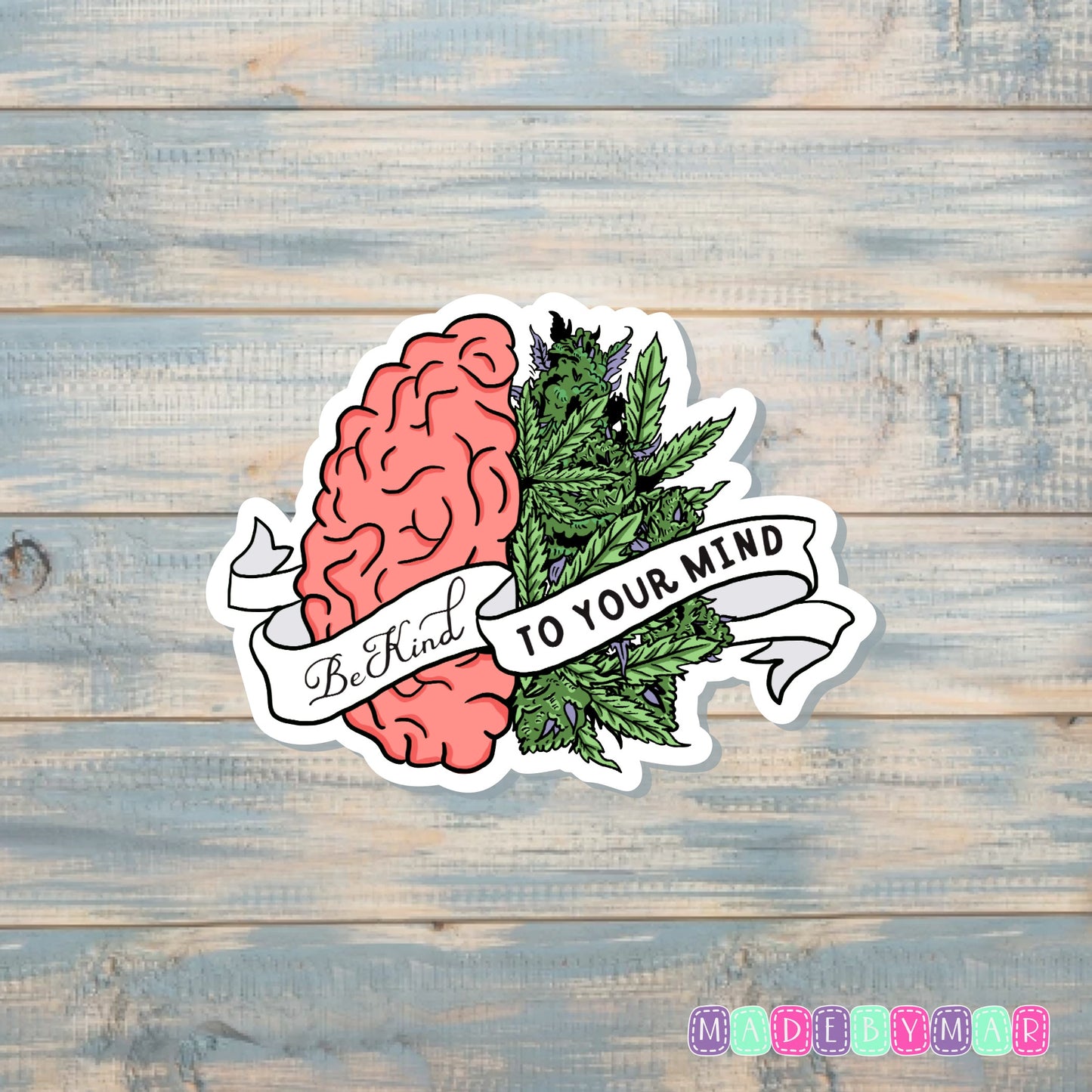 Be Kind to your Mind Weed Sticker |Sticker or Magnet | Marijuana Cannabis