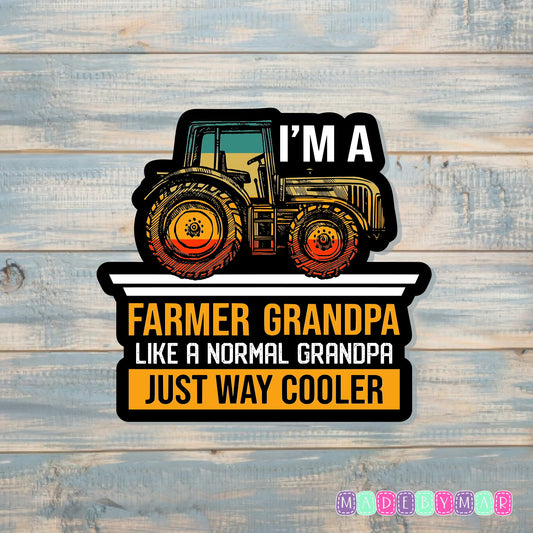 I'm A Farmer Grandpa Like A Normal Grandpa But Way Cooler |Sticker or Magnet