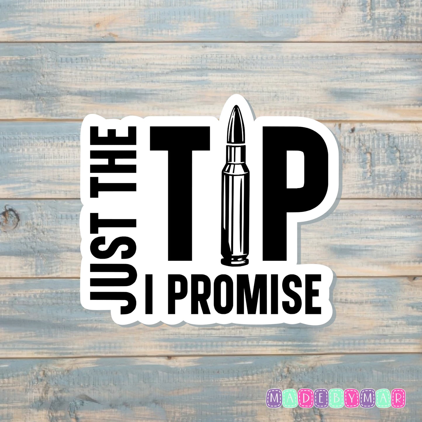 Just The Tip I Promise |Sticker or Magnet | Patriotic Pride