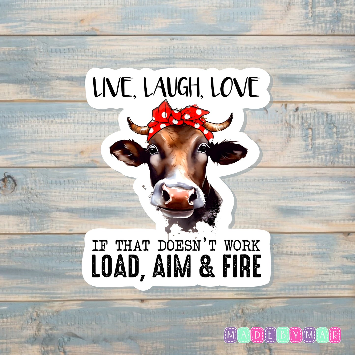 Live Laugh Love If That Doesn't Work Load Aim Fire| Sticker or Magnet | Funny Animal Pun