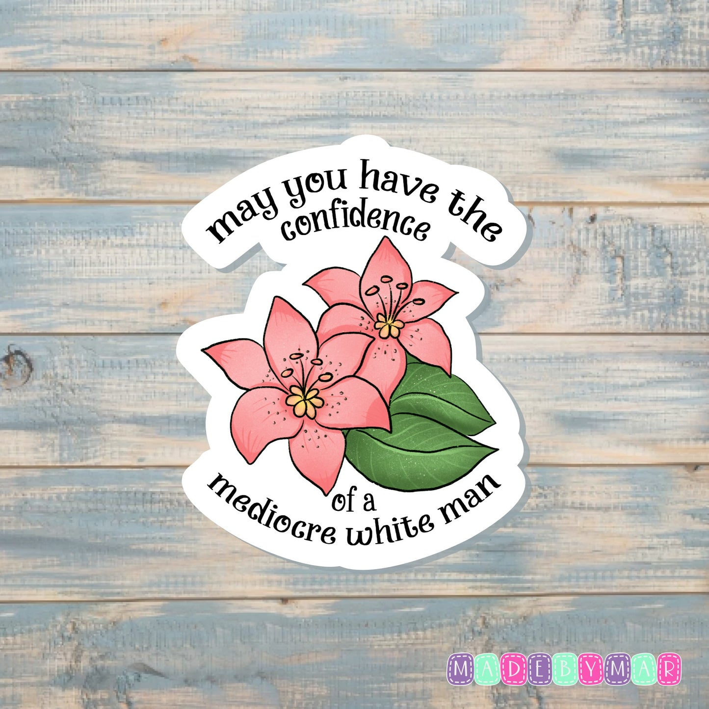 Confidence of a Mediocre White Man | Sticker or Magnet | Feminism Support Women