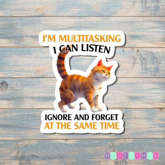 I'm Multitasking I Can Listen Ignore and Forget at the Same Time | Sticker or Magnet | Funny Animal Pun