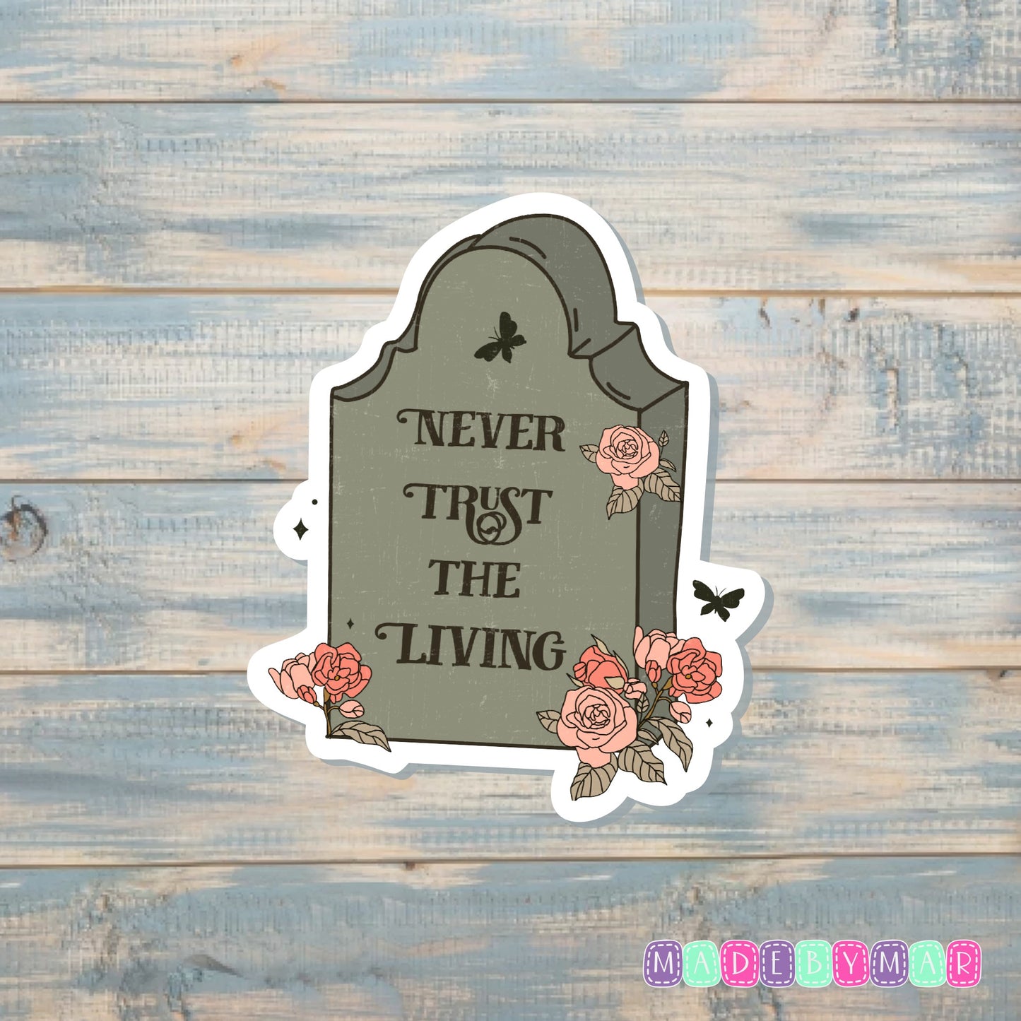 Never Trust the Living |Sticker or Magnet | Tombstone