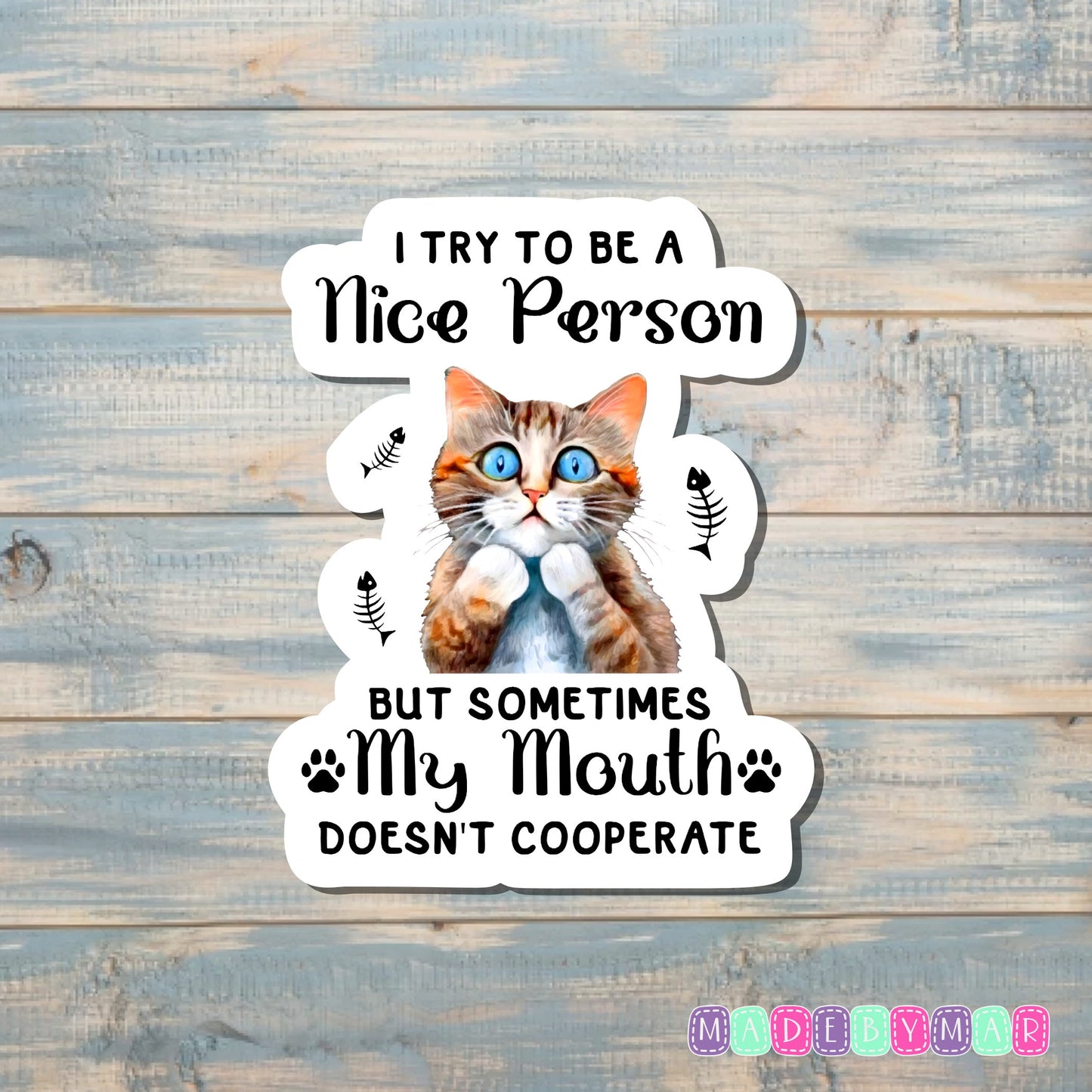 I Try to be a Nice Person but Sometimes my Mouth Doesn't Cooperate | Sticker or Magnet | Funny Animal Pun