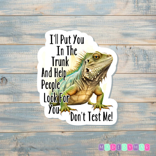 I'll Put you in the Trunk and Help People Look for you | Sticker or Magnet | Funny Animal Pun