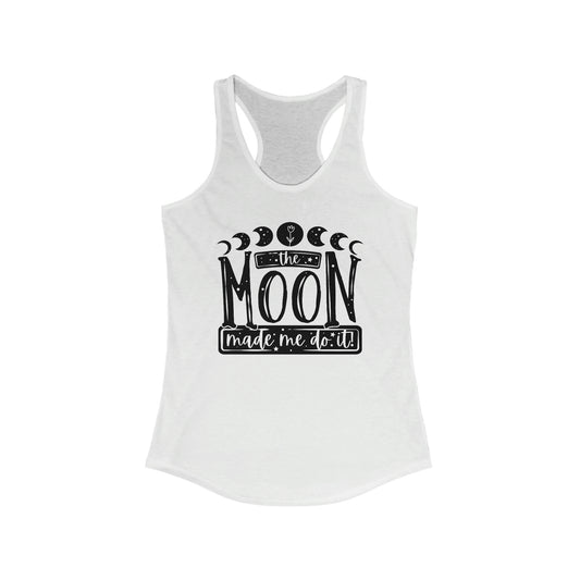 The Moon Made Me Do It, Women's Ideal Racerback Tank