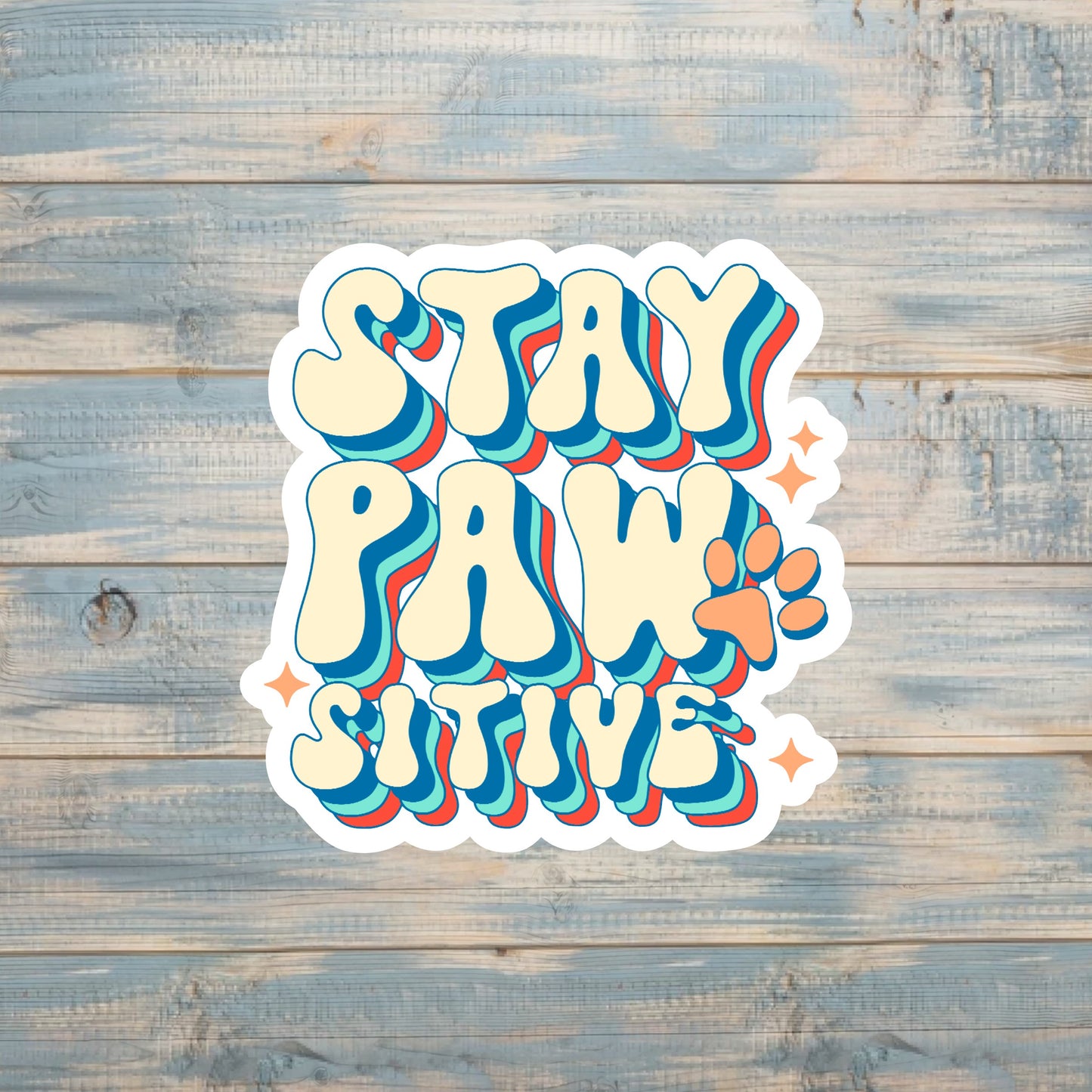 Stay Paw-Sitive |Sticker or Magnet