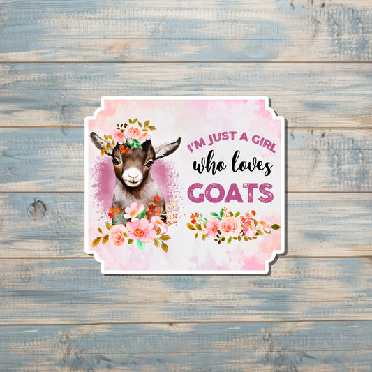 I'm Just A Girl Who Loves Goats |Lightweight Vinyl Sticker or Magnet |Refrigerator Fridge Car |Farm Life |Love Animals |Barn Yard Mini |Sticker or Magnet