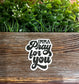 Imma Pray For You, Sarcasm Quote, Die Cut Vinyl Sticker, Funny Humor, Water Resistant, Adult Humor |Sticker or Magnet