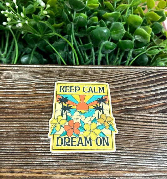 Keep Calm Dream On |Lightweight Vinyl Sticker or Magnet |Refrigerator Fridge Car |Boho Hippie Festival |Sunshine and Palm Trees |Sticker or Magnet