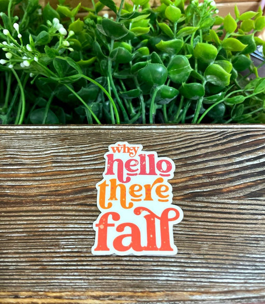 Why Hello There Fall, Die Cut Vinyl Sticker, Boho Fun, Water Resistant, Halloween Season, Autumn Orange |Sticker or Magnet