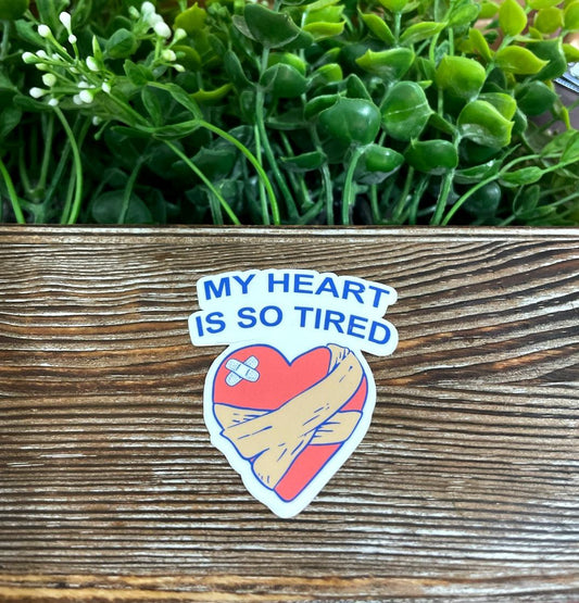 My Heart is So Tired |Lightweight Vinyl Sticker or Magnet |Refrigerator Fridge Car |Bandaged Heart |Heartbreak |Break Up Loss |Sticker or Magnet