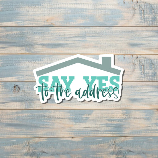 Say Yes to the Address Real Estate Sticker, Die Cut Vinyl Sticker, , Boho Fun, Water Resistant |Sticker or Magnet