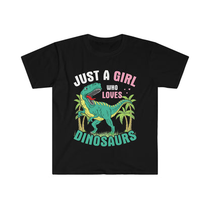 Dinosaur T-Shirt, Unisex Softstyle T-Shirt, Just A Girl Who Loves Dinosaurs