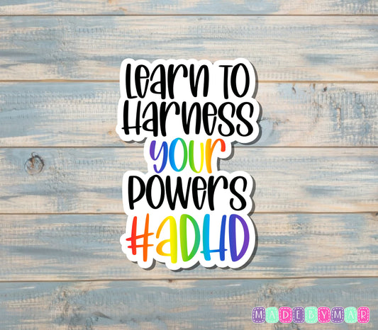 Learn to Harness your Powers #ADHD Sticker |Sticker or Magnet