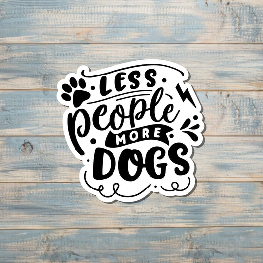 Less People More Dogs, Die Cut Vinyl Sticker, Boho Fun, Water Resistant, Dog Mom Animal Lover, Pet Breed |Sticker or Magnet