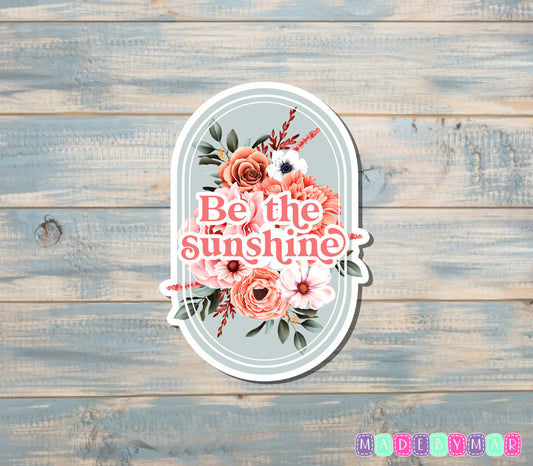 Be The Sunshine Sticker |Sticker or Magnet