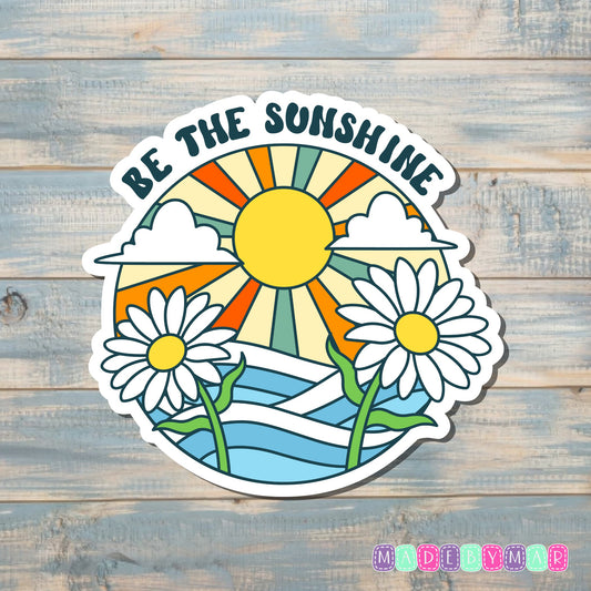 Be The Sunshine |Sticker or Magnet