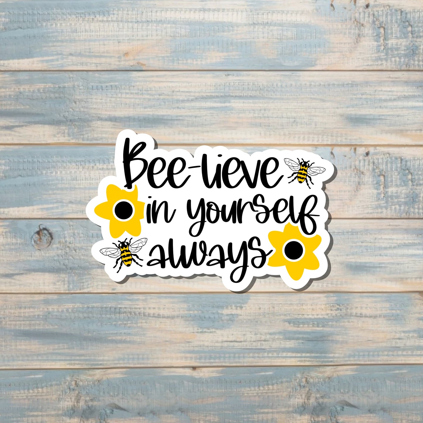 Bee-lieve in Yourself Always, Die Cut Vinyl Sticker, , Boho Fun, Water Resistant |Sticker or Magnet