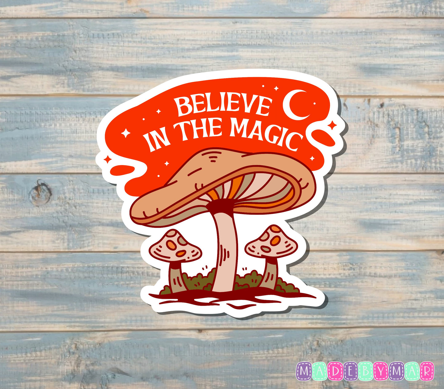 Believe in the Magic Mushroom Sticker |Sticker or Magnet