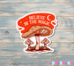 Believe in the Magic Mushroom Sticker |Sticker or Magnet