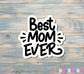 Best Mom Ever Sticker |Sticker or Magnet