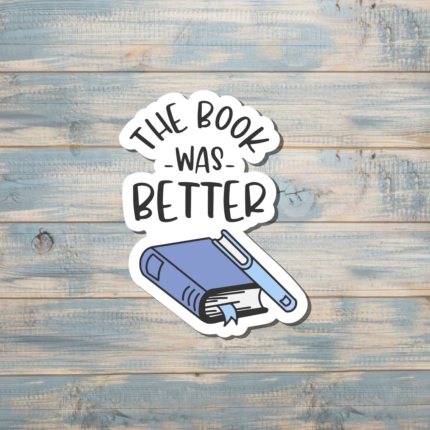 The Book was Better, Love to Read, Die Cut Sticker, Books, Graphic Art Sticker, Vinyl, |Sticker or Magnet