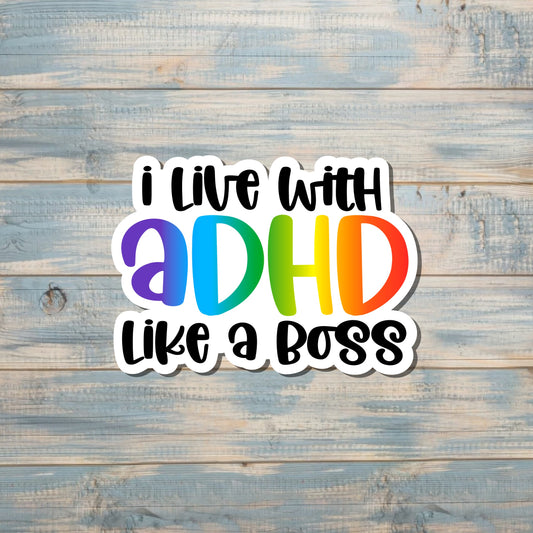 I Live With ADHD Like a Boss Sticker |Sticker or Magnet