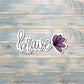 Brave Script Lettering Sticker |Sticker or Magnet