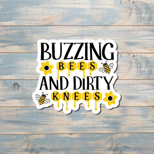 Buzzing Bees and Dirty Knees, Die Cut Sticker, Graphic Art Sticker, Vinyl, , Inspire Motivate |Sticker or Magnet