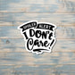 Spoiler Alert I Don't Care Sticker |Sticker or Magnet