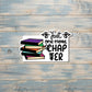 Just One More Chapter, Book Stack, Love Reading Sticker, Die Cut Sticker, Graphic Art Sticker,  Vinyl Decal |Sticker or Magnet