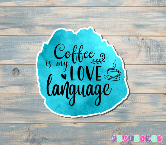 Coffee is My Love Language Sticker |Sticker or Magnet