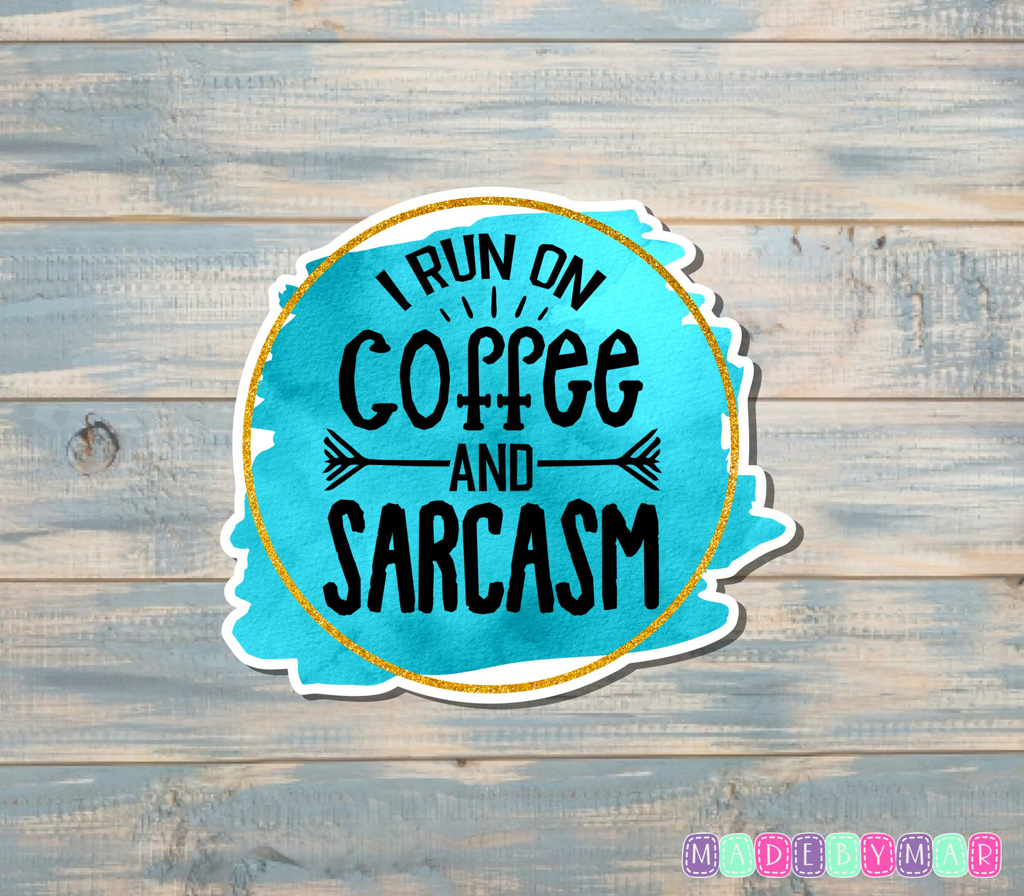 I Run on Coffee and Sarcasm Sticker |Sticker or Magnet