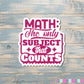 Math The Only Subject that Counts Sticker |Sticker or Magnet