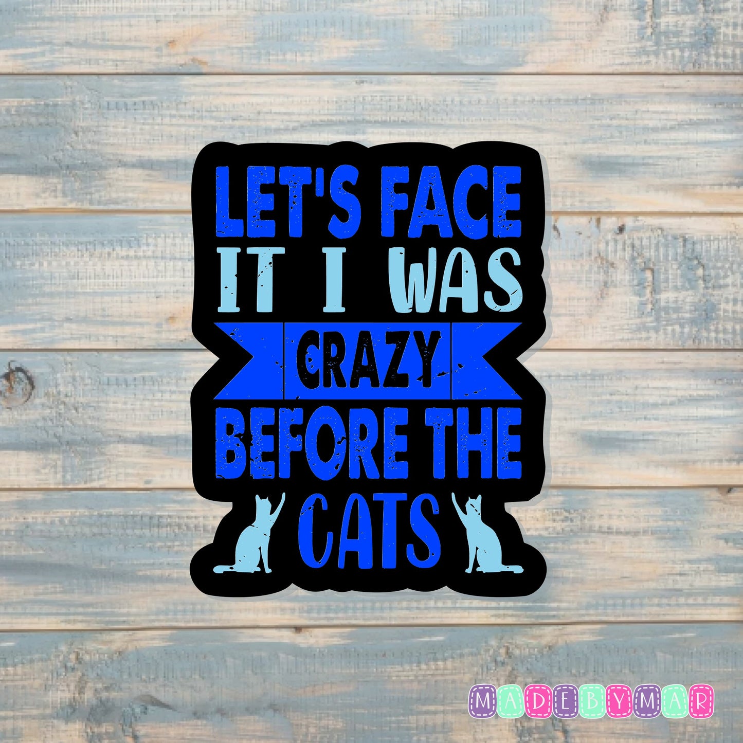 Crazy Before the Cats |Sticker or Magnet | Cat Mom