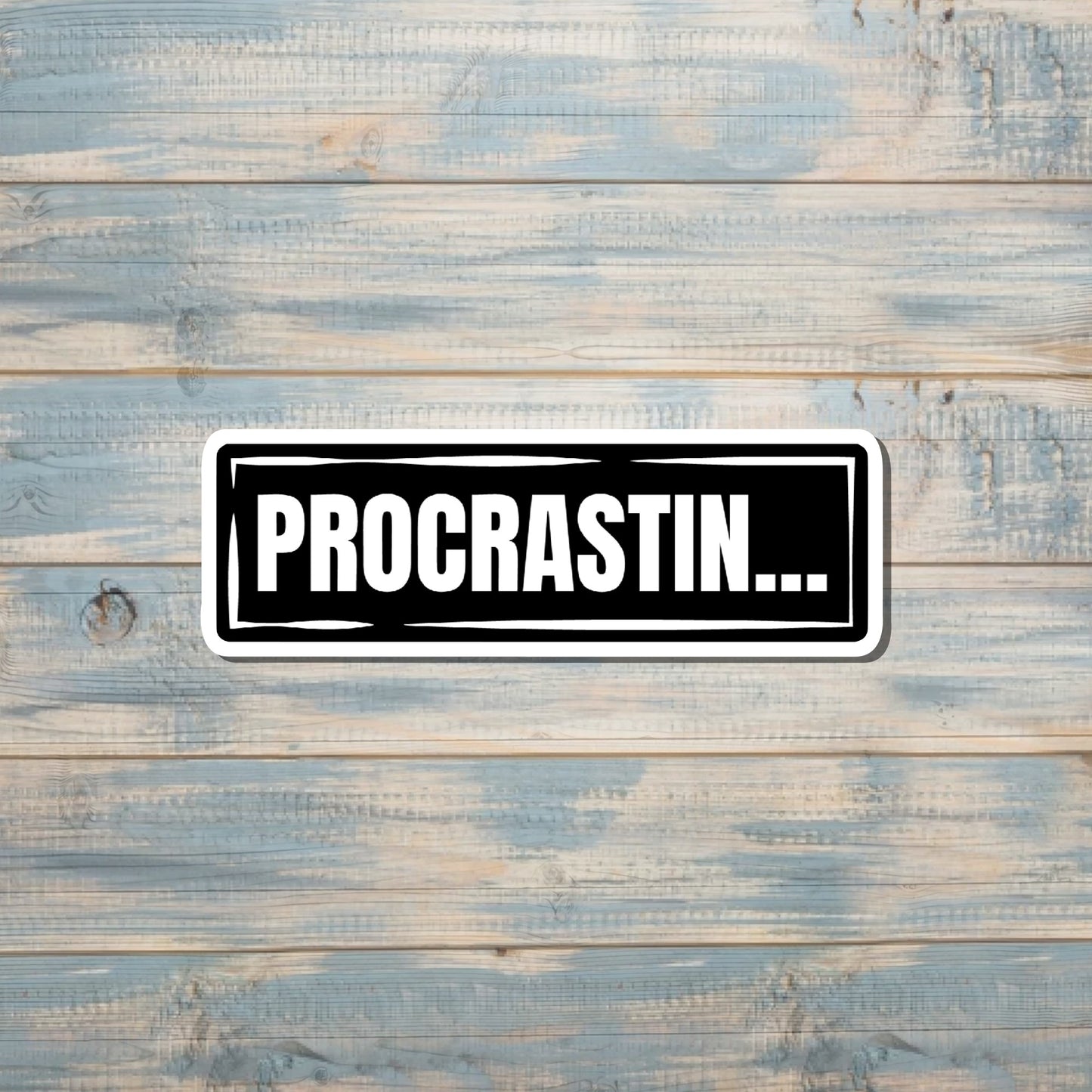 Procrastinating Sticker |Sticker or Magnet