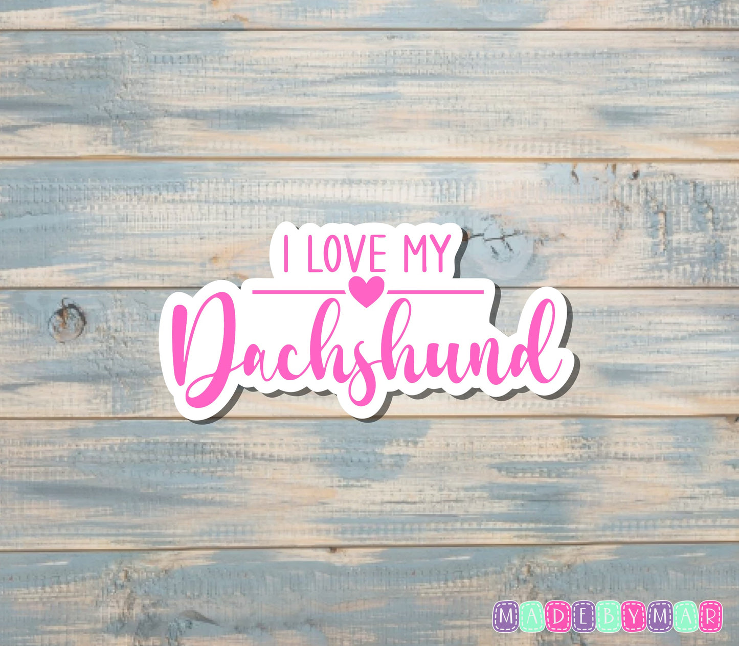 I Love my Dachshund Sticker |Sticker or Magnet