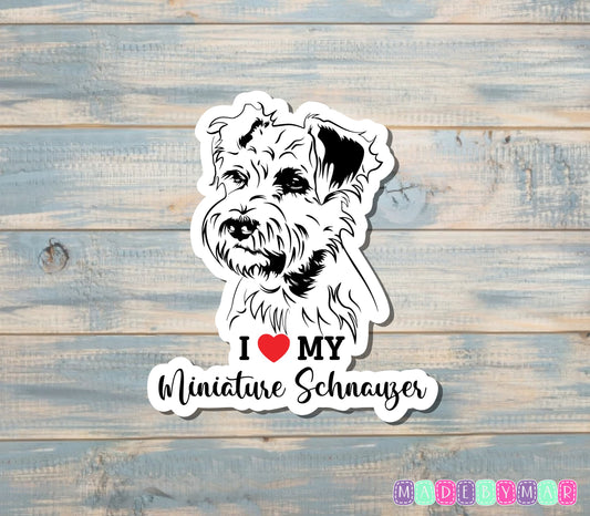 I Love my Miniature Schnauzer Sticker, Dog Breed |Sticker or Magnet