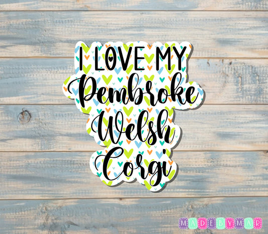 I Love my Pembroke Welsh Corgi Sticker, Hearts |Sticker or Magnet