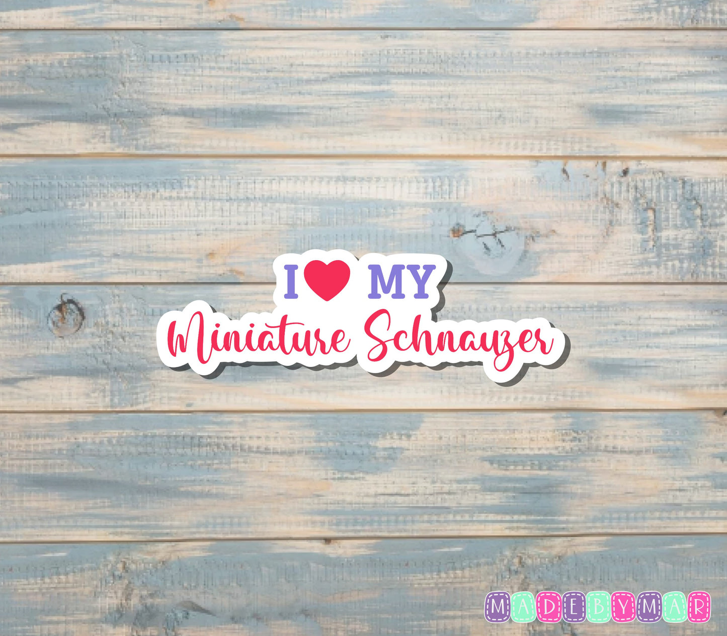 I Love my Miniature Schnauzer Sticker |Sticker or Magnet