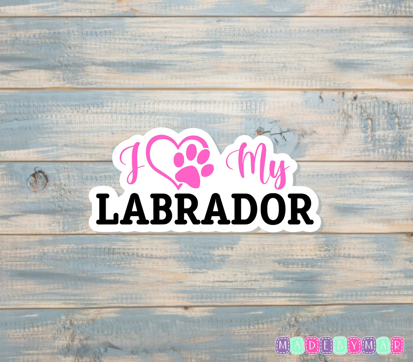 I Love my Labrador Sticker |Sticker or Magnet