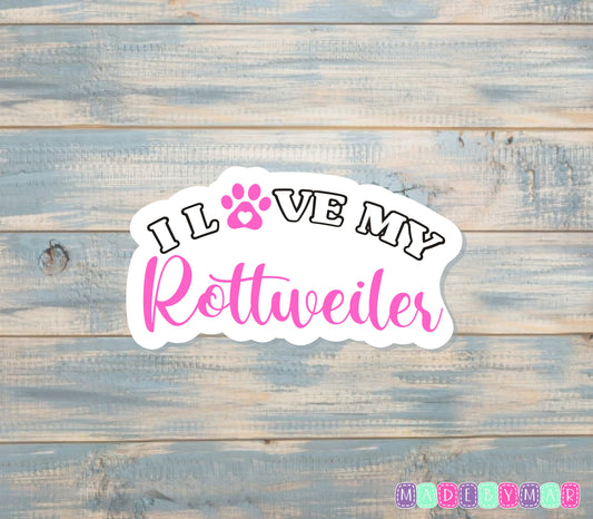 I Love My Rottweiler Sticker |Sticker or Magnet