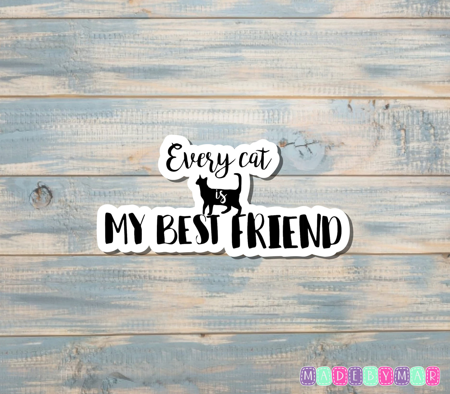 Every Cat is my Best Friend | Sticker or Magnet | Cat Mom