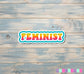 Feminist Sticker |Sticker or Magnet