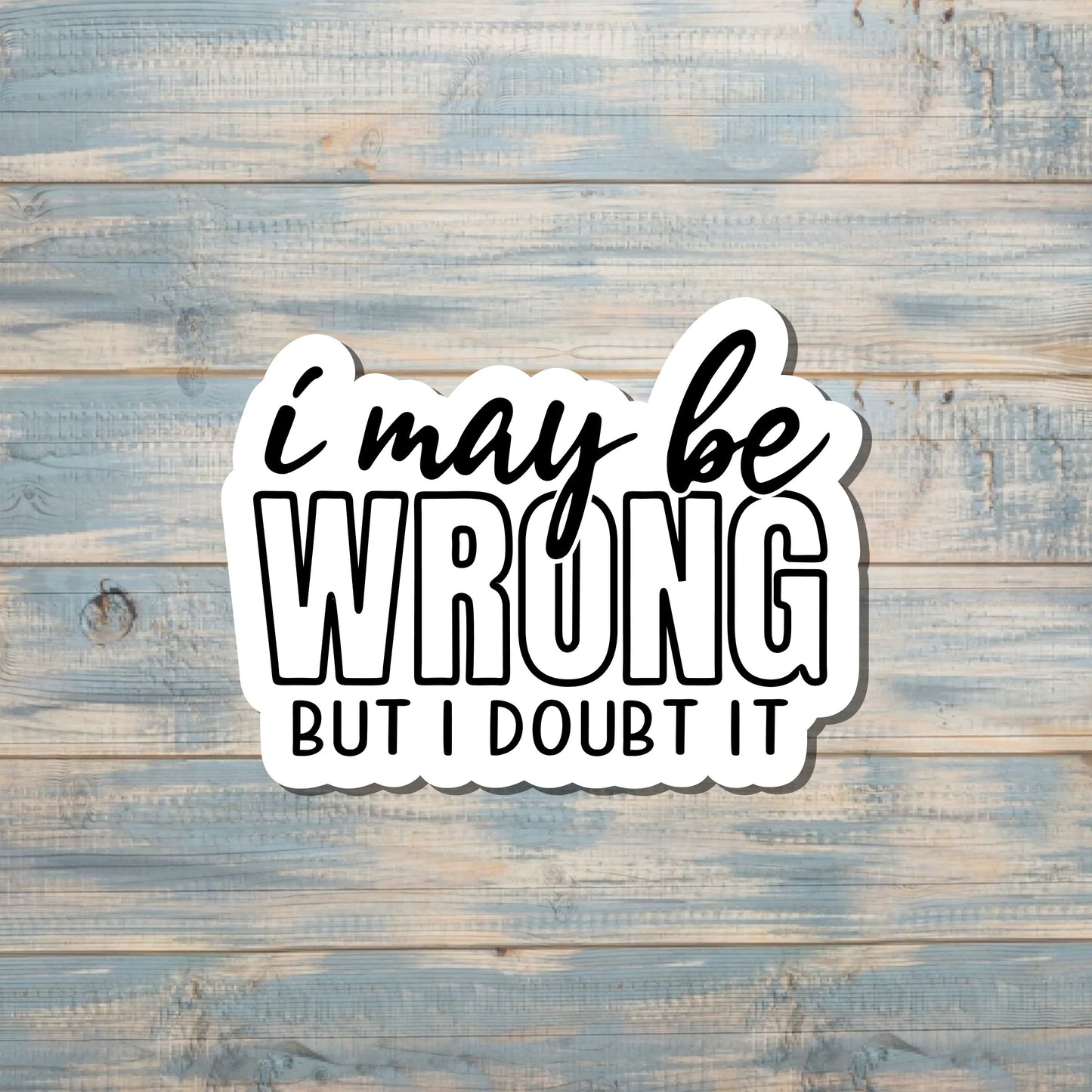 Snarky Quote Sticker, Graphic Art Sticker,  Vinyl Decal |Sticker or Magnet