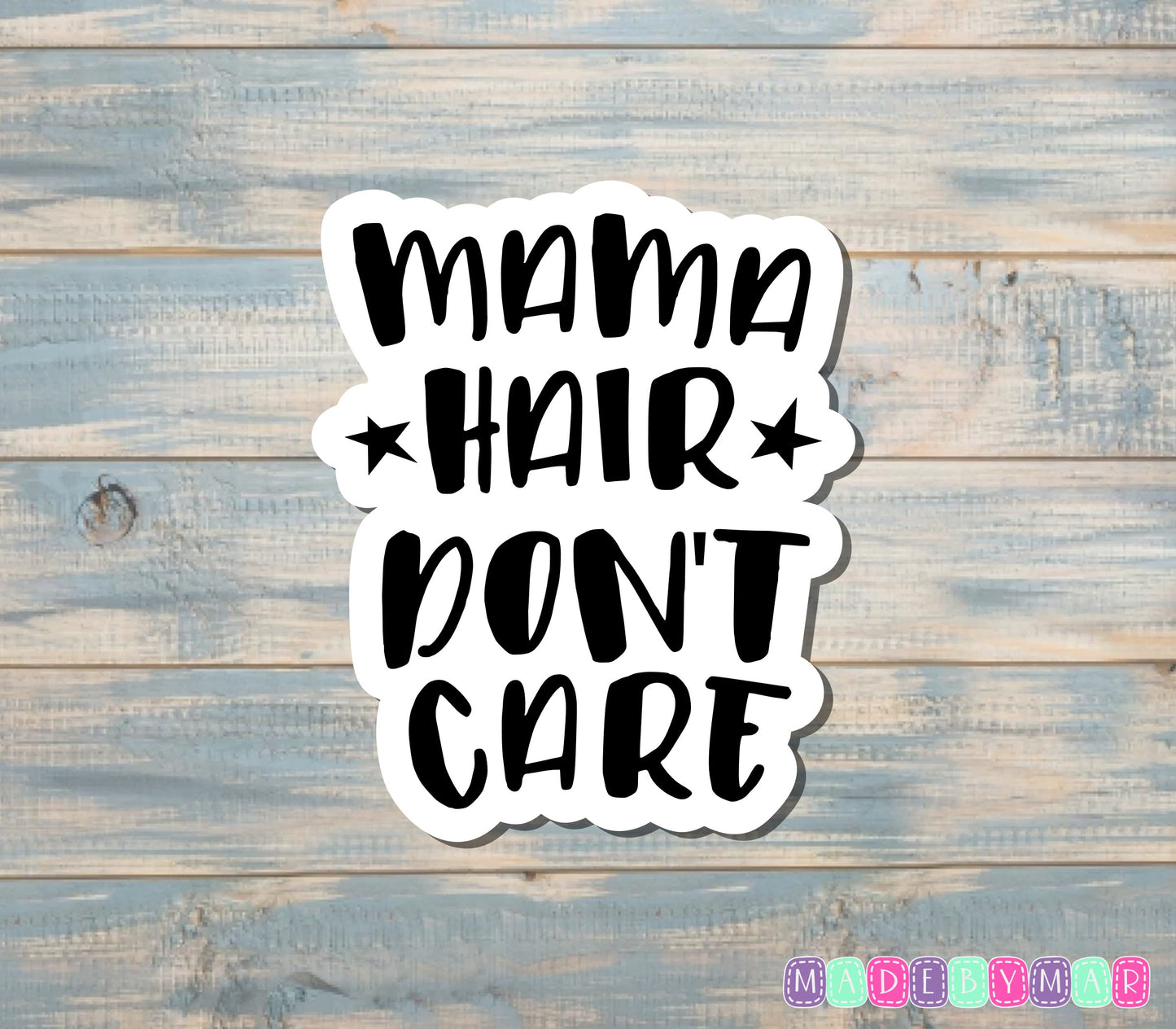 Mama Hair Don't Care |Sticker or Magnet | Mother's Day