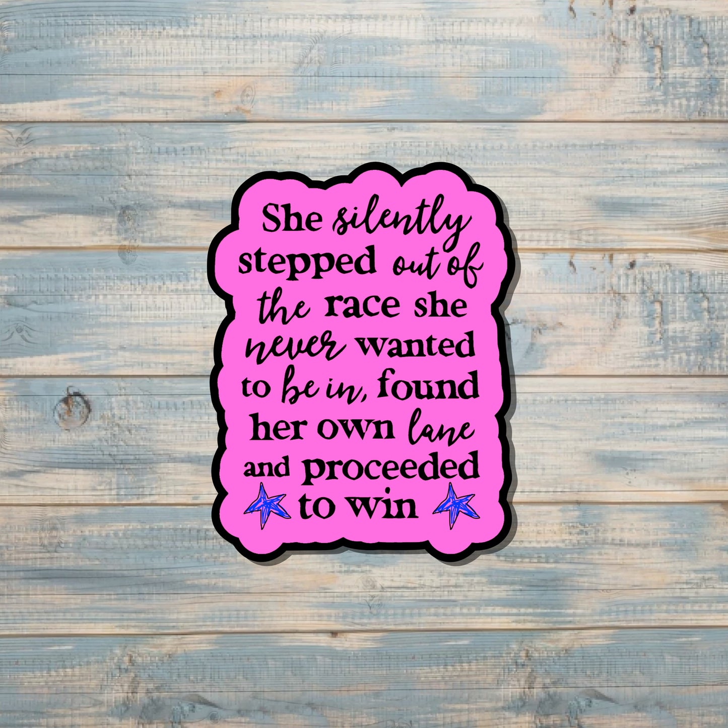 Stepped out of the Race and Proceeded to Win, Die Cut Vinyl Sticker, Water Resistant, Empowerment, Inspire Motivate, Self Esteem, Self Love |Sticker or Magnet