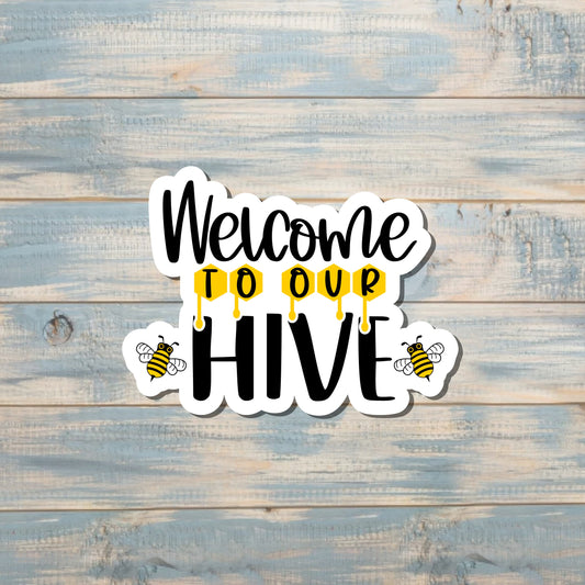 Welcome to our Hive, Die Cut Sticker, Graphic Art Vinyl, , Boho Fun, Honey Dripping |Sticker or Magnet